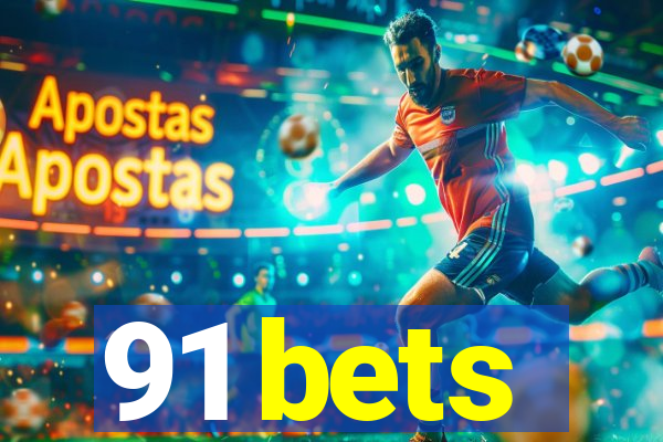 91 bets